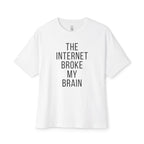 Internet Broke My Brain Oversized Tee