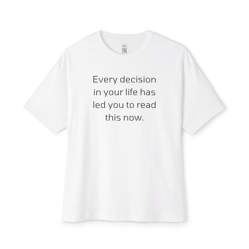 Every Decision In Your Life Oversized Tee