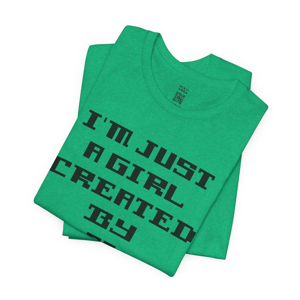 I’m Just A Girl Created By AI T-Shirt