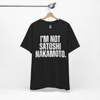 I’m Not Satoshi Nakamoto T-Shirt