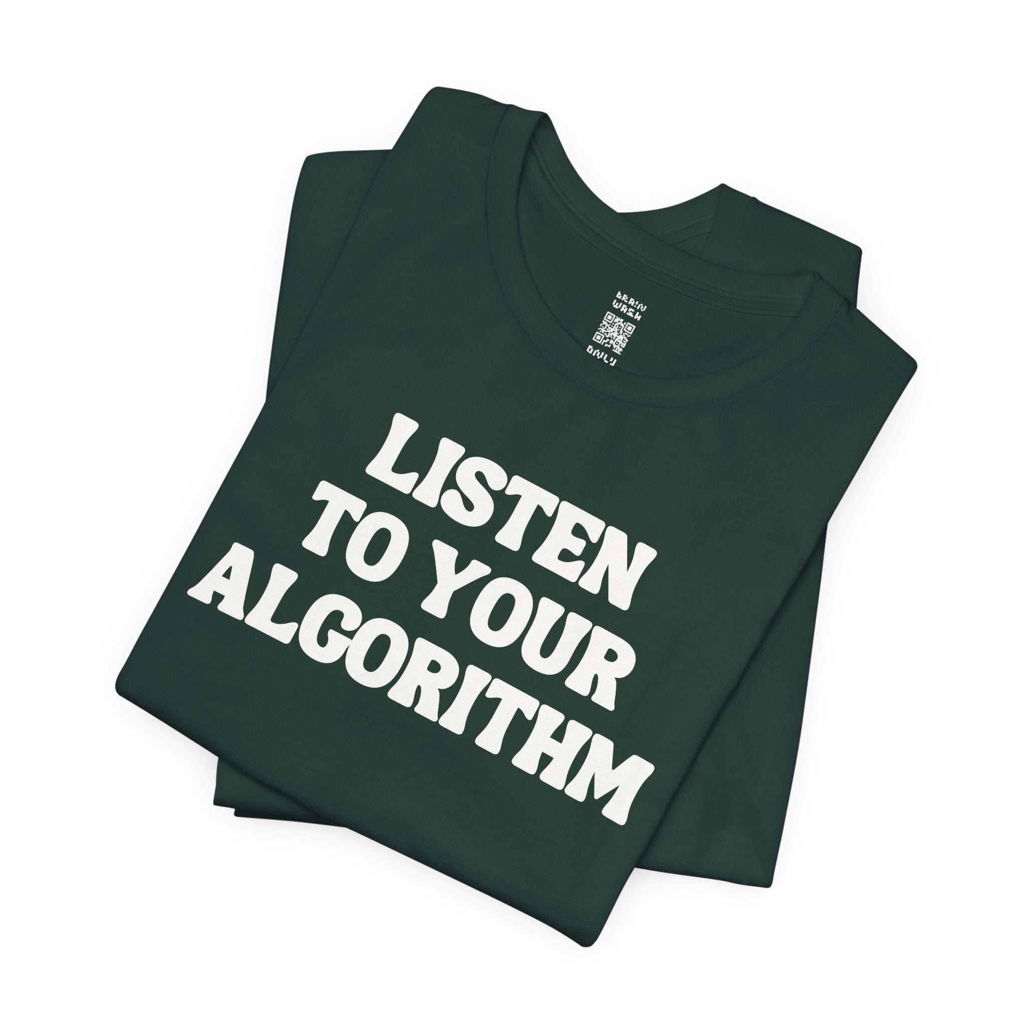 Listen To Your Algorithm T-Shirt