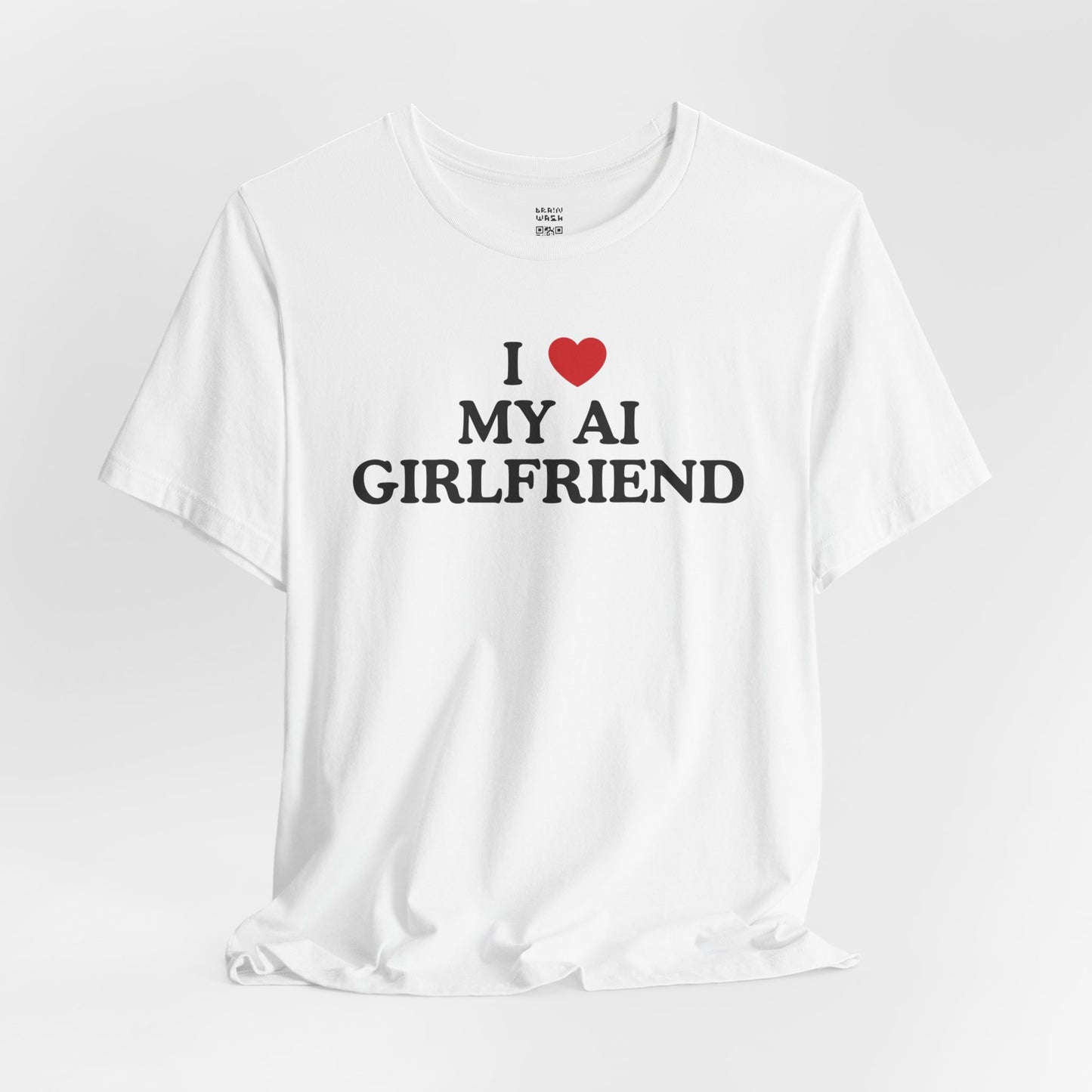 I Love My AI Girlfriend T-Shirt