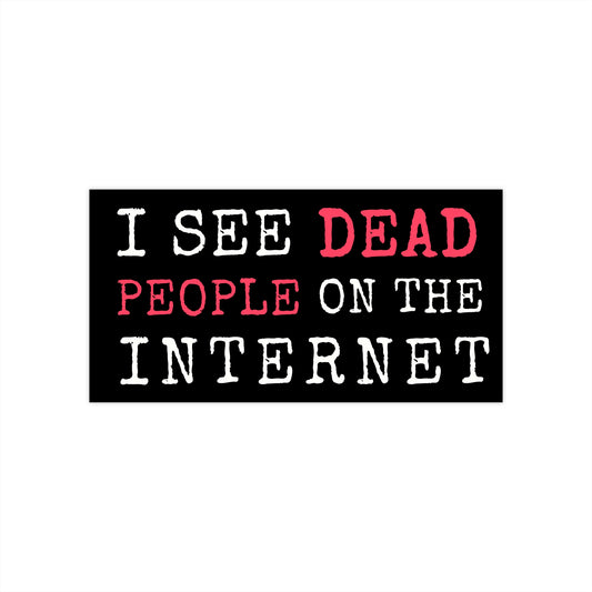 I See Dead People On The Internet Sticker