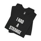 I Had A Strange Dream Last Night Tee