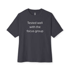 Tested Well With The Focus Group Oversized Tee