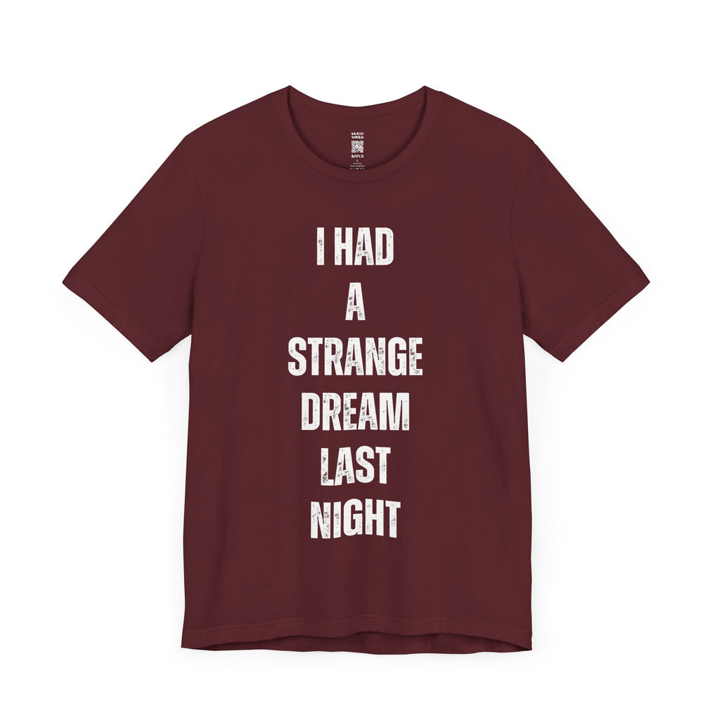 I Had A Strange Dream Last Night Tee