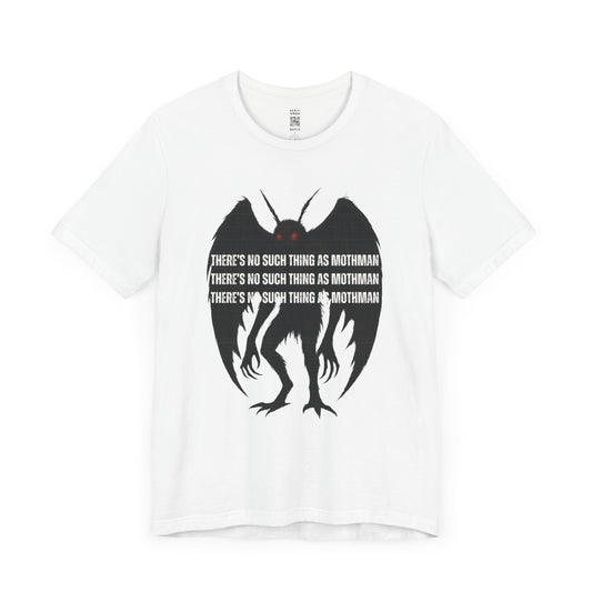 There’s No Such Thing As Mothman T-Shirt
