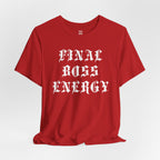 Final Boss Energy T-Shirt