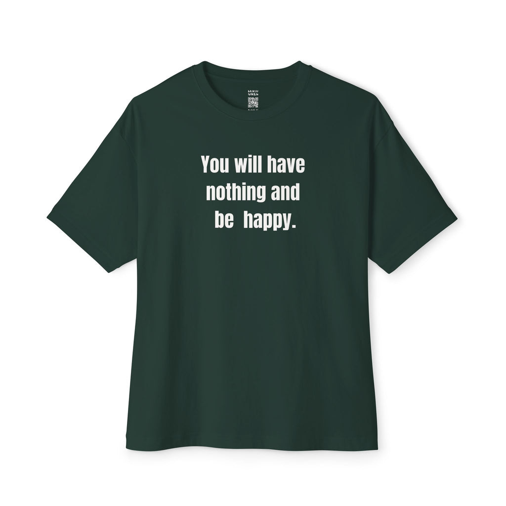 Have Nothing And Be Happy Oversized Tee