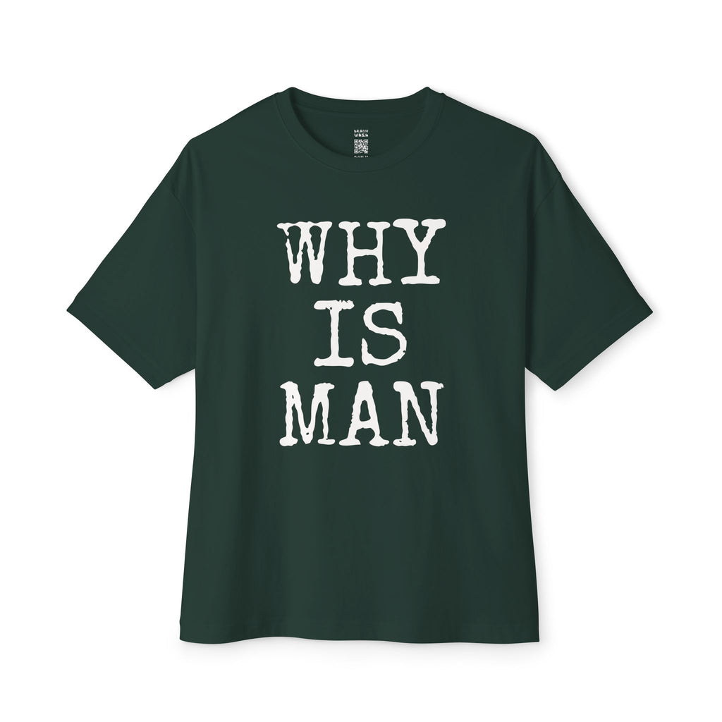 Why Is Man Oversized Tee