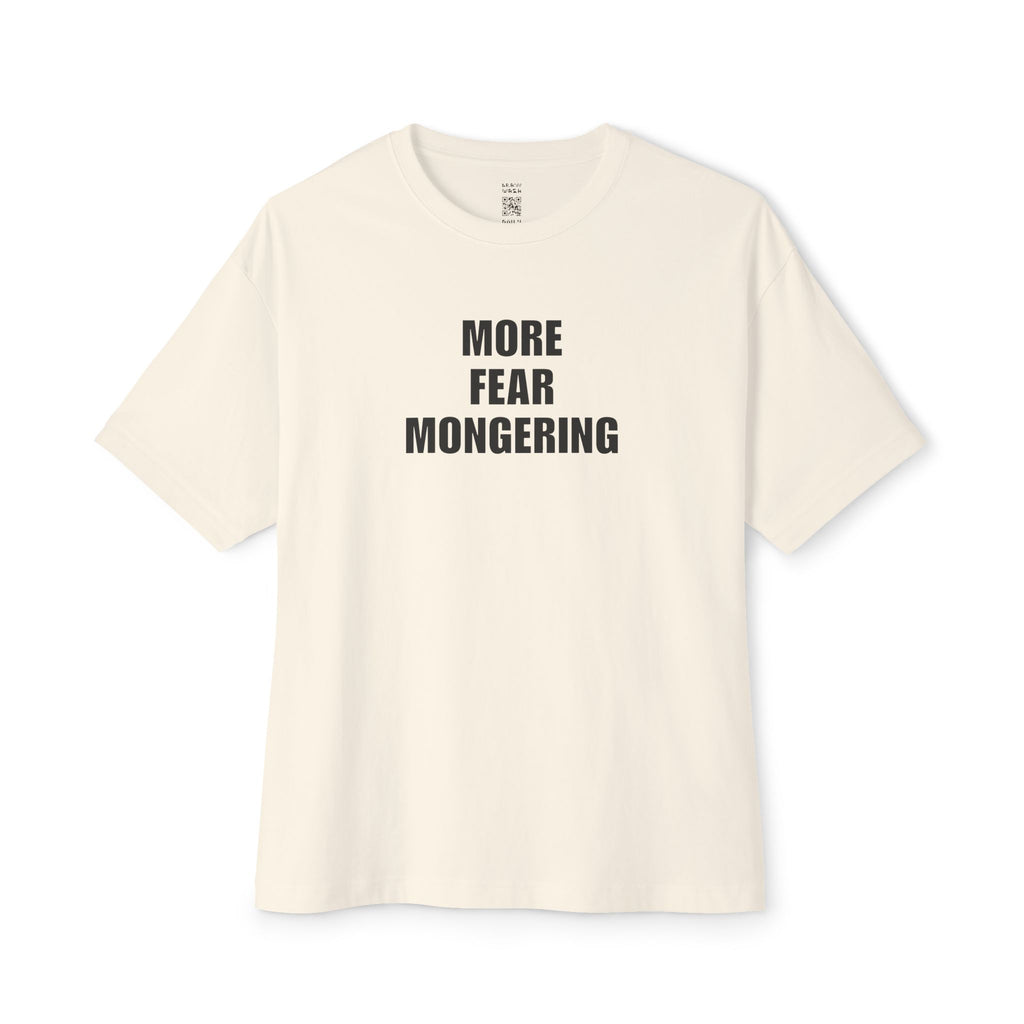 More Fear Mongering Oversized Tee