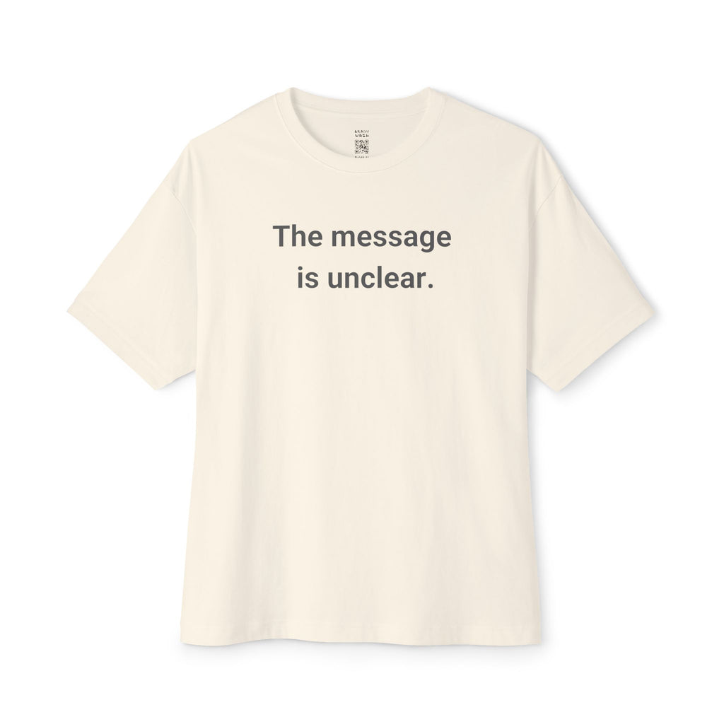 The Message Is Unclear Oversized Tee