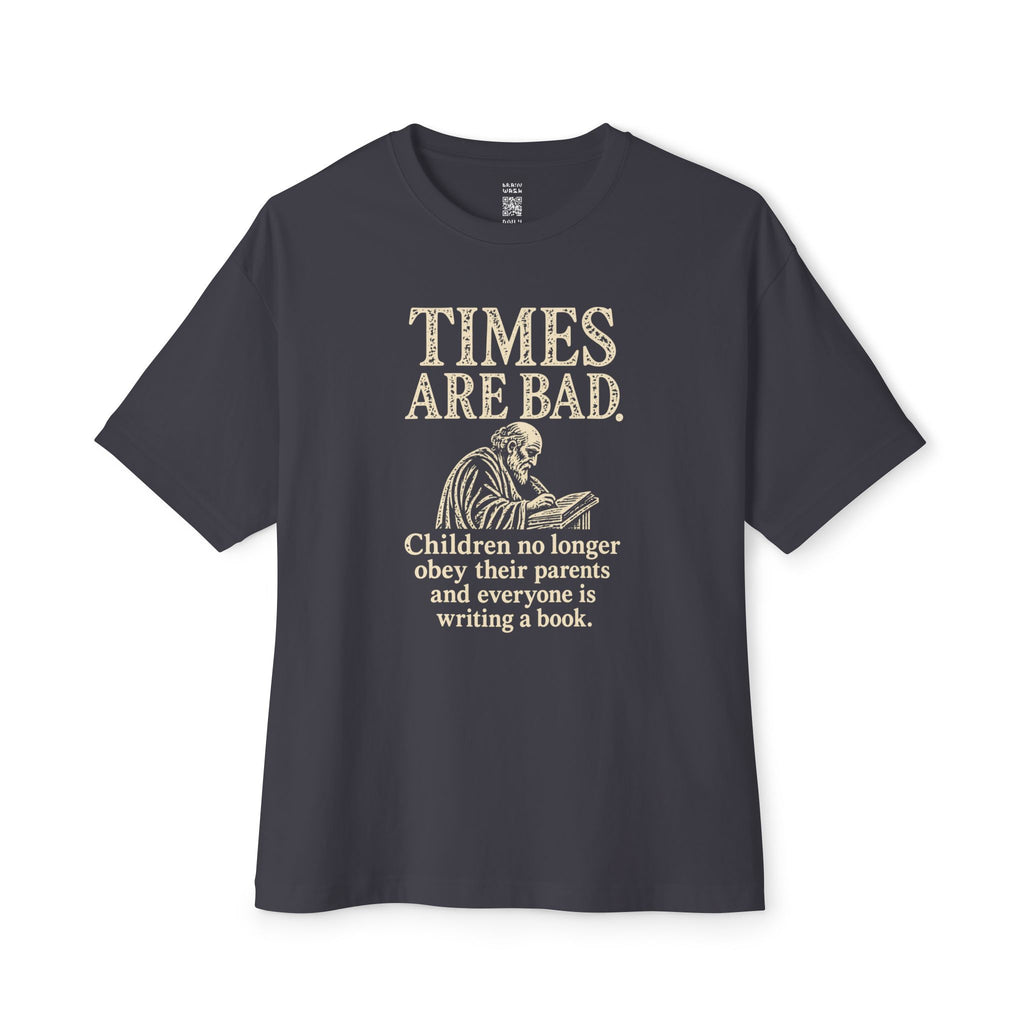 Times Are Bad Oversized Tee