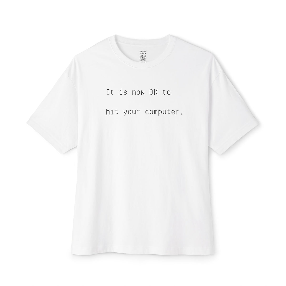 Now OK To Hit Your Computer Oversized Tee