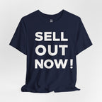 ‘Sell Out Now!’ T-Shirt for Sellouts