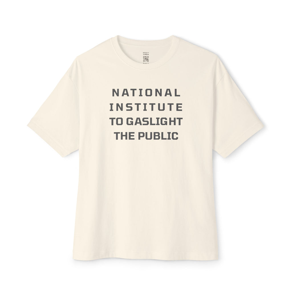 National Institute To Gaslight The Public Oversized Tee