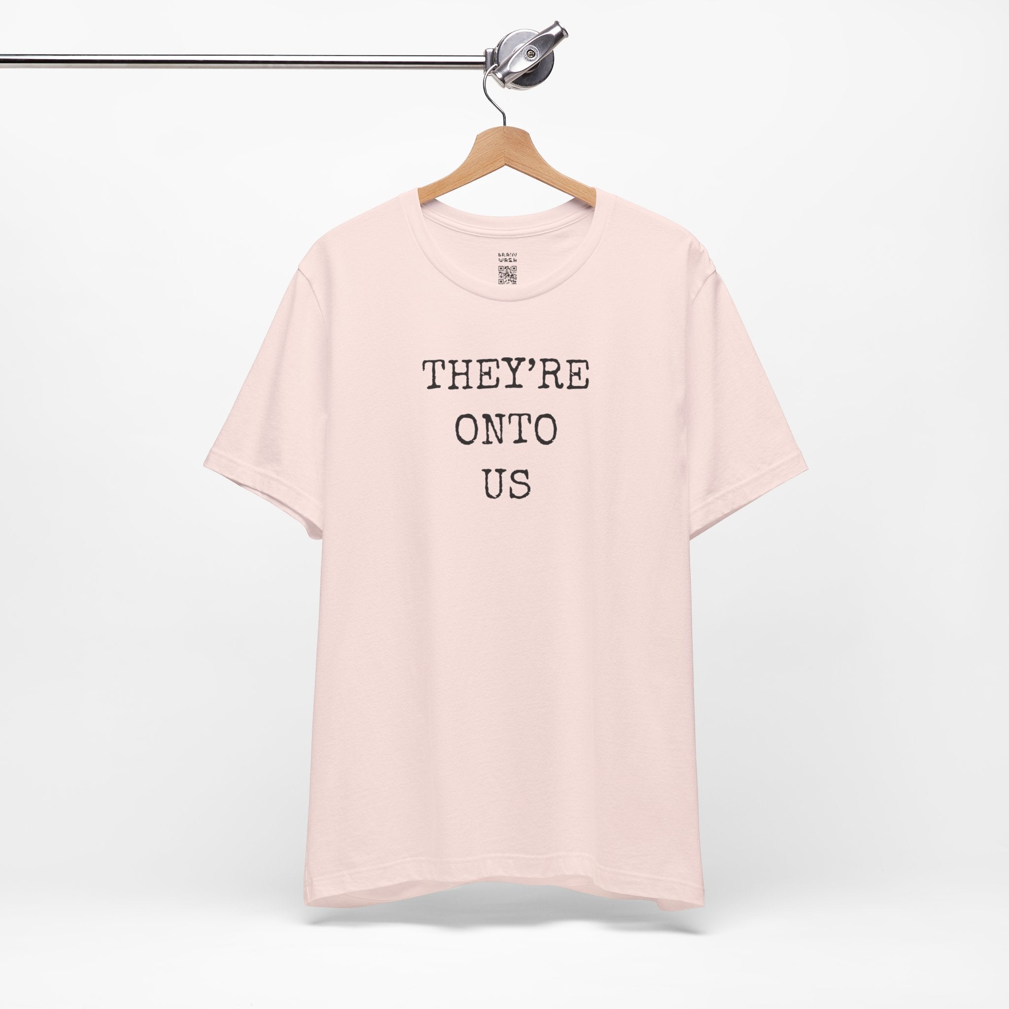 They’re Onto Us T-Shirt