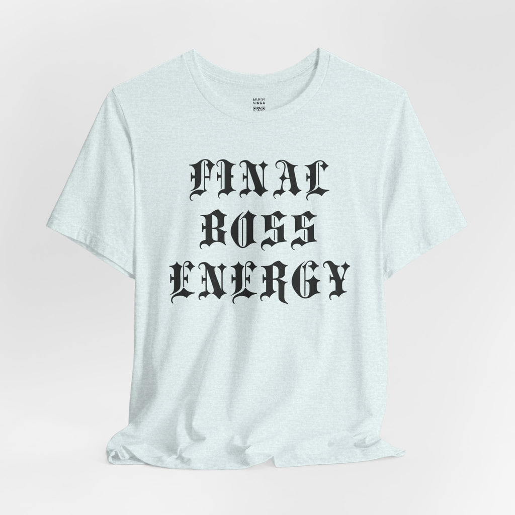 Final Boss Energy T-Shirt