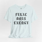 Final Boss Energy T-Shirt
