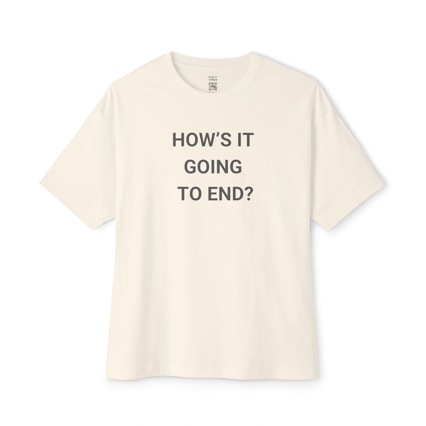 How’s It Going To End Oversized Tee