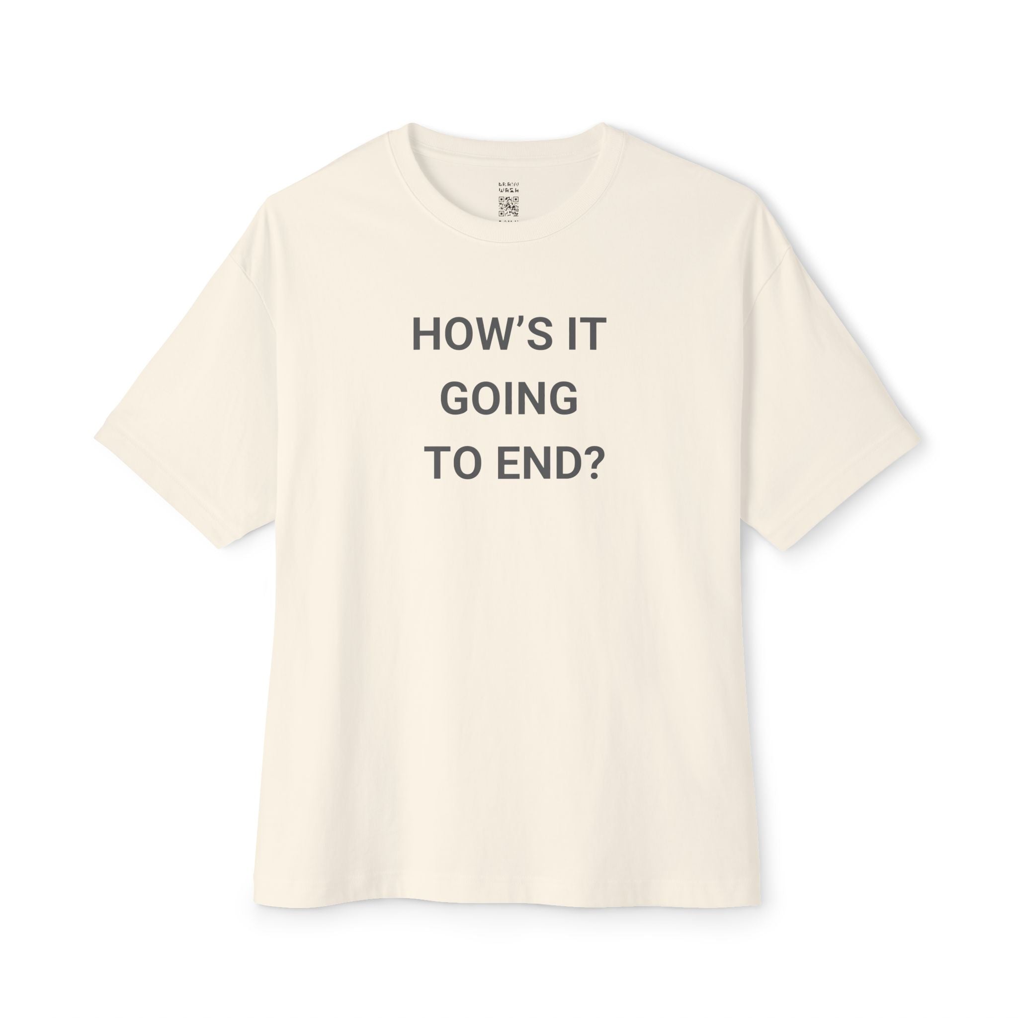 How’s It Going To End Oversized Tee