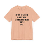 I’m Just A Girl Created By AI T-Shirt