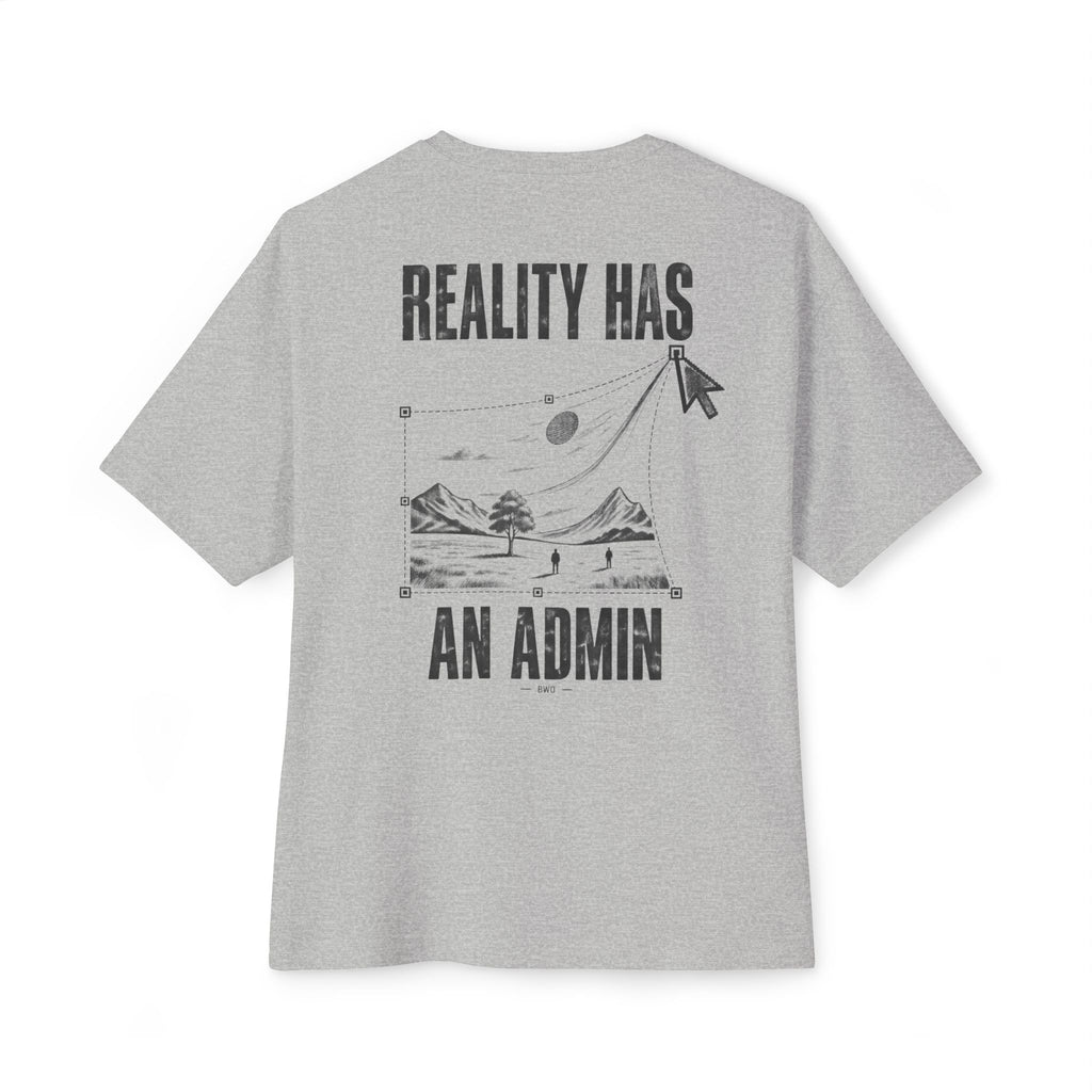 Reality Has An Admin Oversized Tee