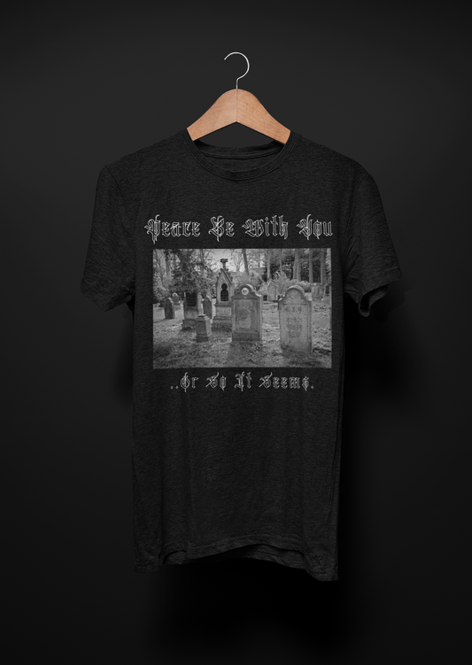 Peace Be With You.. Cemetery T-Shirt