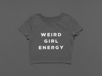 Weird Girl Energy Heavy Faded Crop Tee